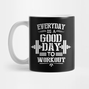 Everey Day Is Good Day to Workout - Motivational Fitness Saying for Gym Lovers Mug